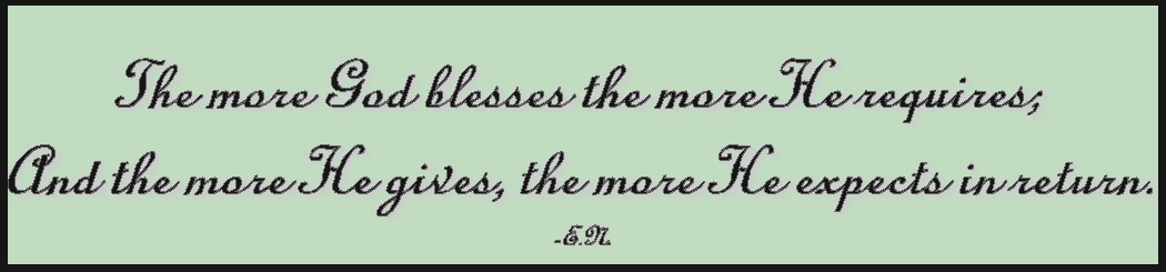 The more God blesses the more He requires.