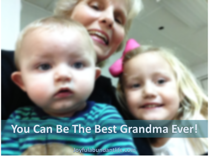 You can be the best grandma ever!