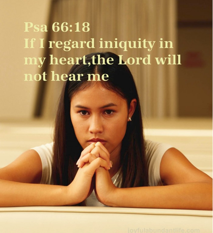 My prayers are unanswered if I have sin in my heart. 